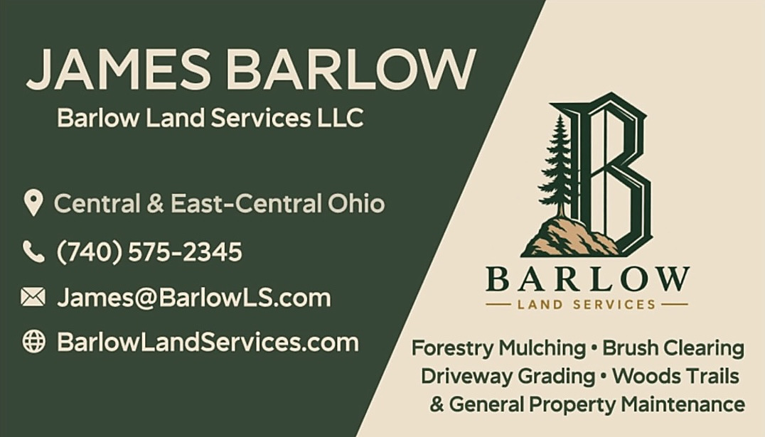 Barlow Land Services business card. James Barlow, Barlow Land Services LLC, central and east-central Ohio. Phone (740) 575-2345. Email James@BarlowLS.com. BarlowLandServices.com. Forestry mulching, brush clearing, driveway grading, woods trails and general property maintenance.